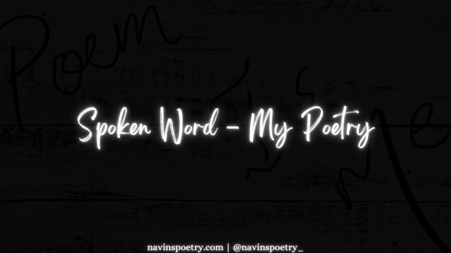 Spoken Word Poetry – My Poetry
